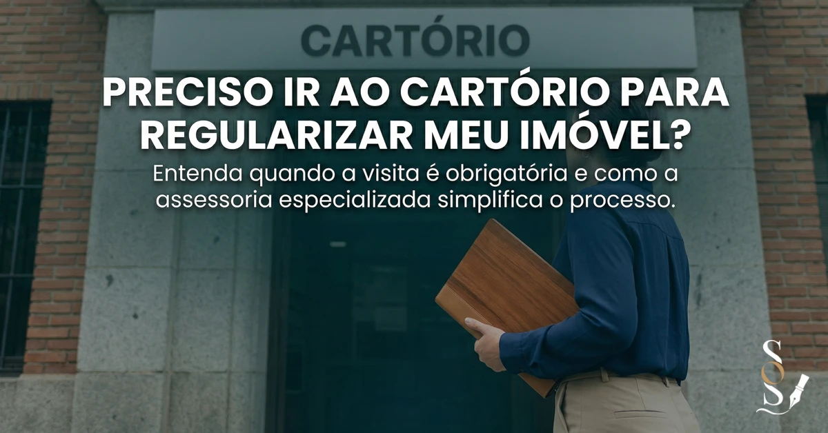 preciso ir ao cartorio para regularizar meu imovel