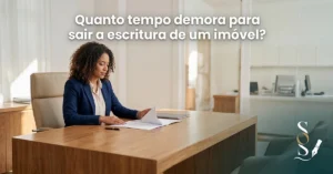 Quanto tempo demora para sair a escritura de um imóvel?