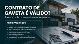 Contrato de gaveta é válido e quais os riscos de não regularizar o imóvel