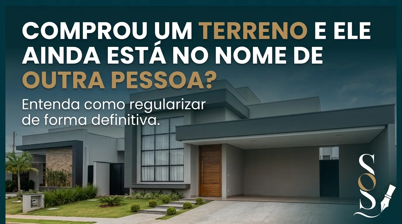 Terreno em nome de outra pessoa e documentos para regularização imobiliária